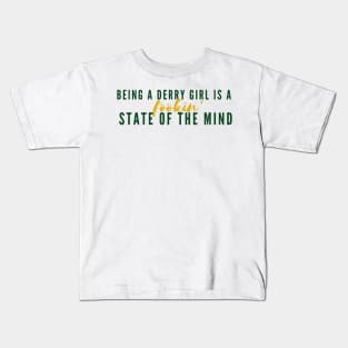 Being A Derry Girl Is A Fookin’ State Of The Mind - Derry Girls Design Kids T-Shirt